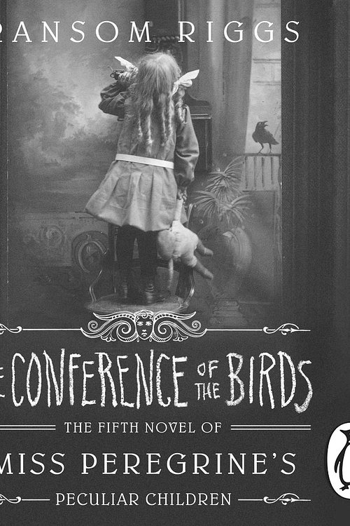 Cover Art for 9780241400494, The Conference of the Birds: Miss Peregrine's Peculiar Children by Ransom Riggs