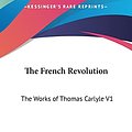 Cover Art for 9781161412628, The French Revolution by Thomas Carlyle