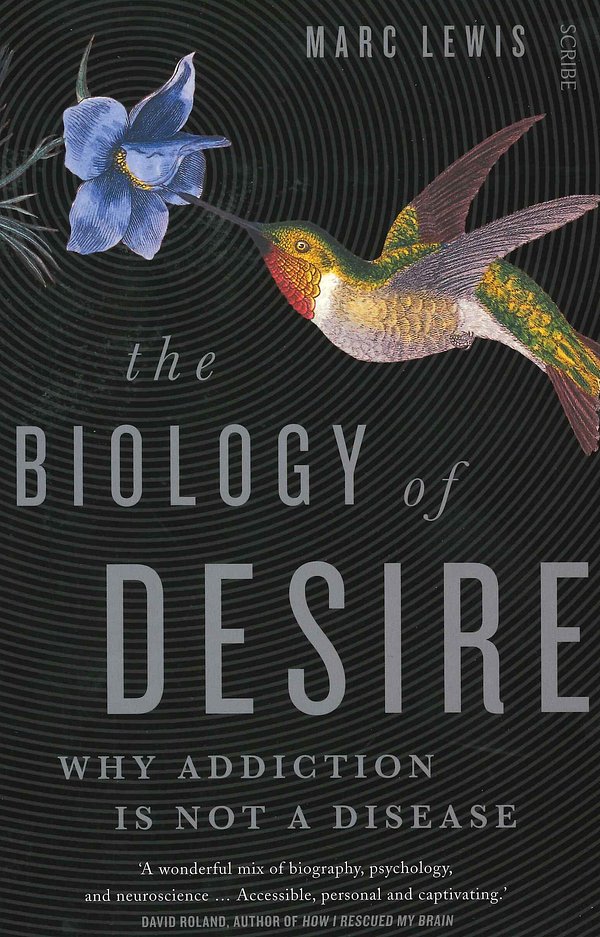 Cover Art for 9781925106640, The Biology of Desire: Why Addiction is Not a Disease by Marc Lewis