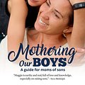 Cover Art for 9780648431015, Mothering Our Boys (US Edition) by Maggie Dent