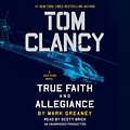 Cover Art for 9780147520234, Tom Clancy True Faith and Allegiance by Mark Greaney