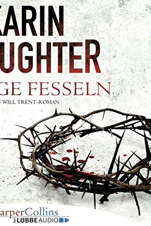 Cover Art for 9783961080090, Blutige Fesseln: Ein Will Trent-Roman by Karin Slaughter