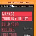 Cover Art for 9781491576151, Manage Your Day-To-Day: Build Your Routine, Find Your Focus & Sharpen Your Creative Mind (99u Book) by Jocelyn K. Glei (Editor)