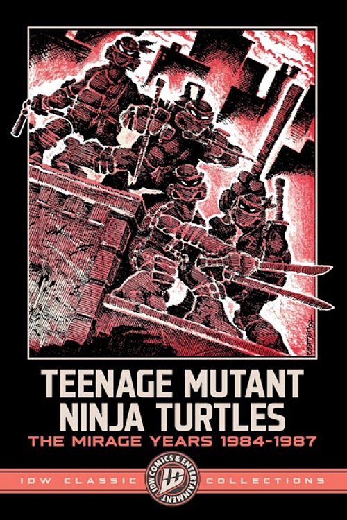 Cover Art for 9798887245133, Teenage Mutant Ninja Turtles: The Mirage Years 1984-1987--IDW Classic Collections by Eastman, Kevin, Laird, Peter