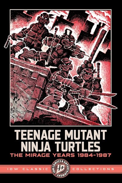 Cover Art for 9798887245133, Teenage Mutant Ninja Turtles: The Mirage Years 1984-1987--IDW Classic Collections by Eastman, Kevin, Laird, Peter