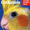 Cover Art for 9780764109386, Cockatiels (Complete Pet Owner's Manual) by T. Haupt