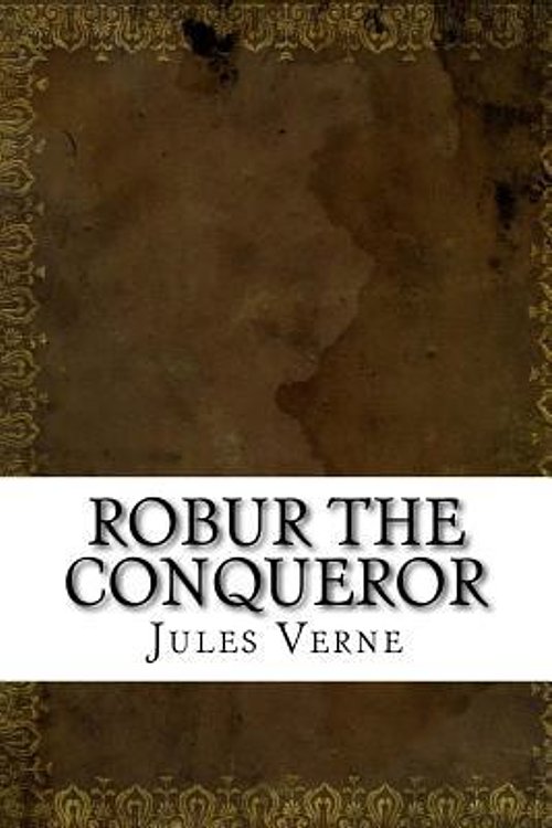 Cover Art for 9781539193852, Robur the Conqueror by Jules Verne