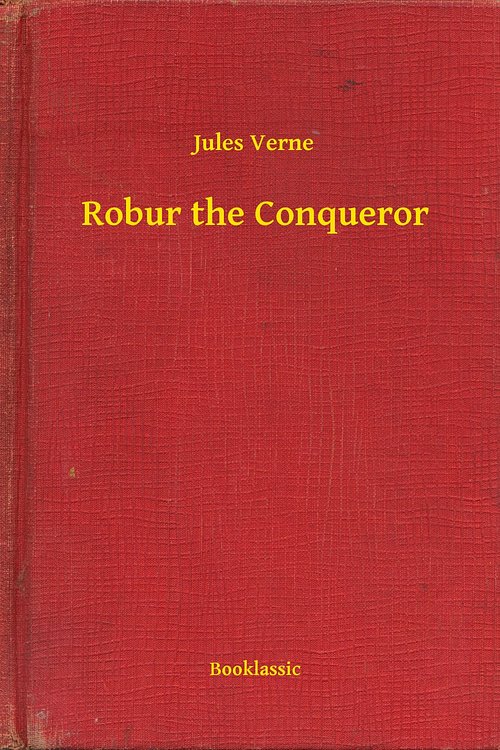 Cover Art for 9789635233045, Robur the Conqueror by Jules Verne