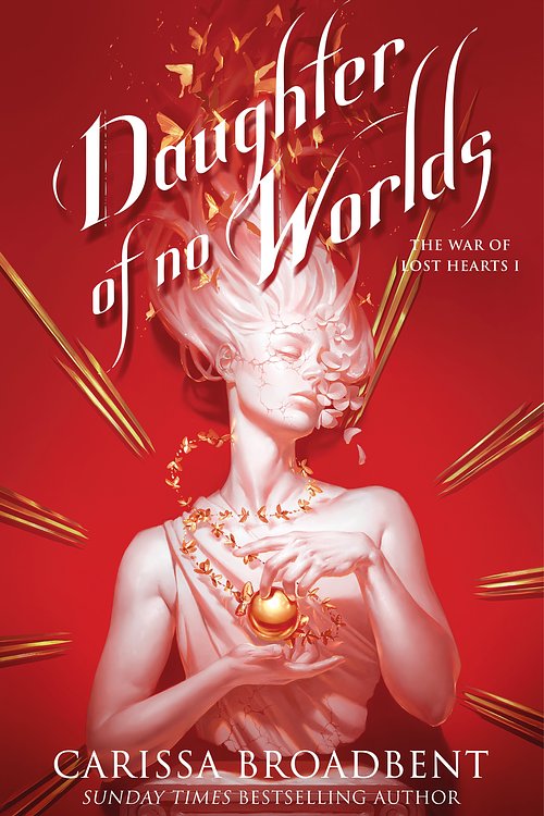 Cover Art for 9781035070848, Daughter of No Worlds: The War of Lost Hearts Book 1 by Carissa Broadbent