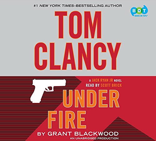 Cover Art for 9781101926857, Tom Clancy Under Fire by Grant Blackwood, Scott Brick