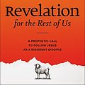 Cover Art for 0025986135782, Revelation for the Rest of Us: How the Bible's Last Book Subverts Christian Nationalism, Violence, Slavery, Doomsday Prophets, and More by McKnight, Scot, Matchett, Cody