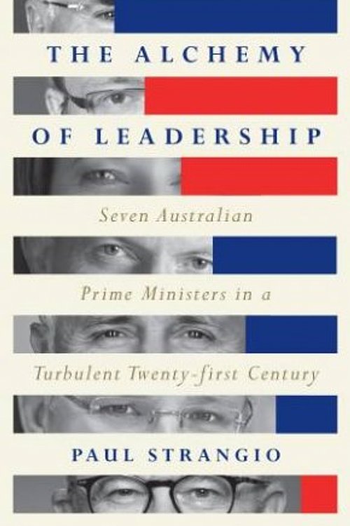 Cover Art for 9780522881790, The Alchemy of Leadership: Seven Australian Prime Ministers in a Turbulent Twenty-First Century by Paul Strangio