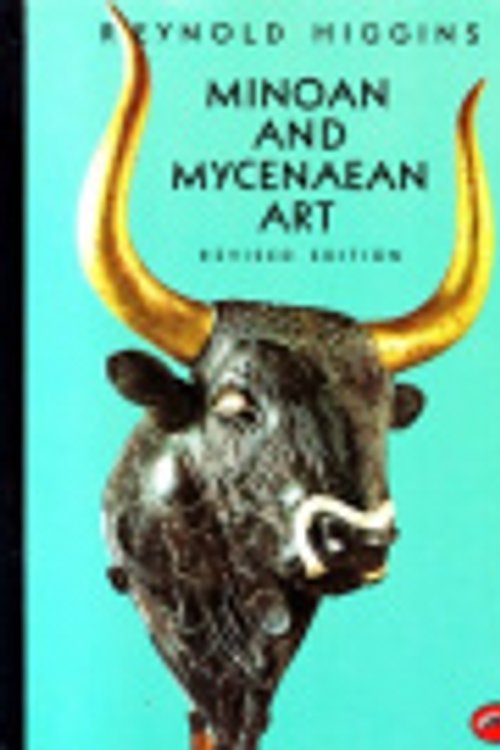 Cover Art for 9780500201848, Minoan and Mycenaean Art by Reynold Alleyne Higgins