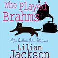 Cover Art for 9780747250364, The Cat Who Played Brahms (The Cat Who Mysteries, Book 5): A charming feline whodunit for cat lovers everywhere by Lilian Jackson Braun