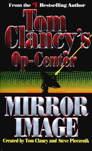 Cover Art for B001QL5MDM, Mirror Image: Op-Center 02 (Tom Clancy's Op-Center Book 2) by Tom Clancy, Steve Pieczenik, Jeff Rovin