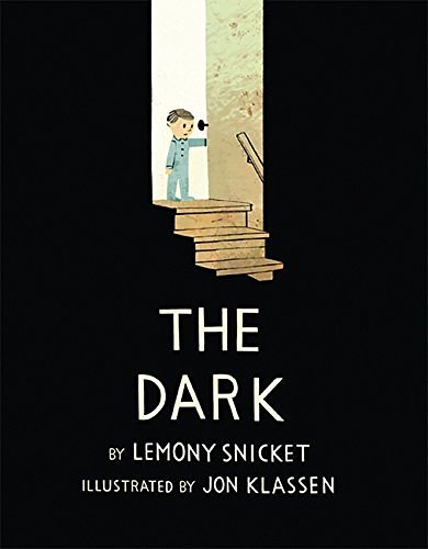 Cover Art for 9781443417945, The Dark by Lemony Snicket, Jon Klassen