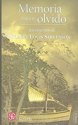 Cover Art for 9789681682651, Memoria Para El Olvido. : Los Ensayos de Robert Louis Stevenson Los Ensayos de Robert Louis Stevenson by Robert Louis Stevenson