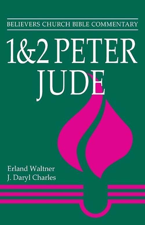 1-2 Peter and Jude (Believers Church Bible Commentary)