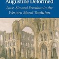 Cover Art for 9781107075795, Augustine Deformed: Love, Sin, and Freedom in the Western Moral Tradition by John M. Rist