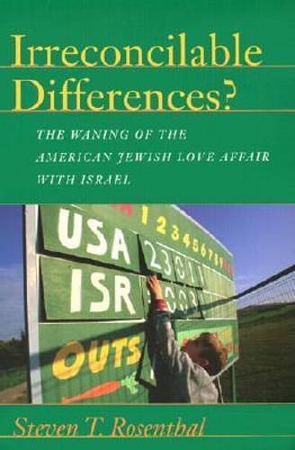 Cover Art for 9781584653288, Irreconcilable Differences?: The Waning of the American Jewish Love Affair with Israel (Brandeis Series in American Jewish History, Culture & Life) by Steven Rosenthal