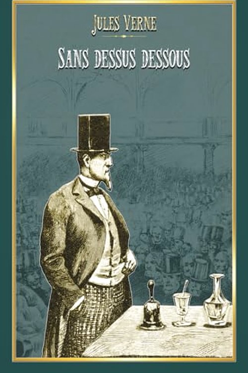 Cover Art for 9782384050536, Sans dessus dessous: - Edition illustrée par 36 gravures - Voyages extraordinaires by Jules Verne
