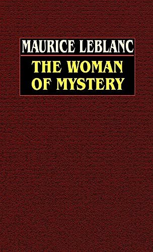 Cover Art for 9780809531943, The Woman of Mystery by Maurice LeBlanc