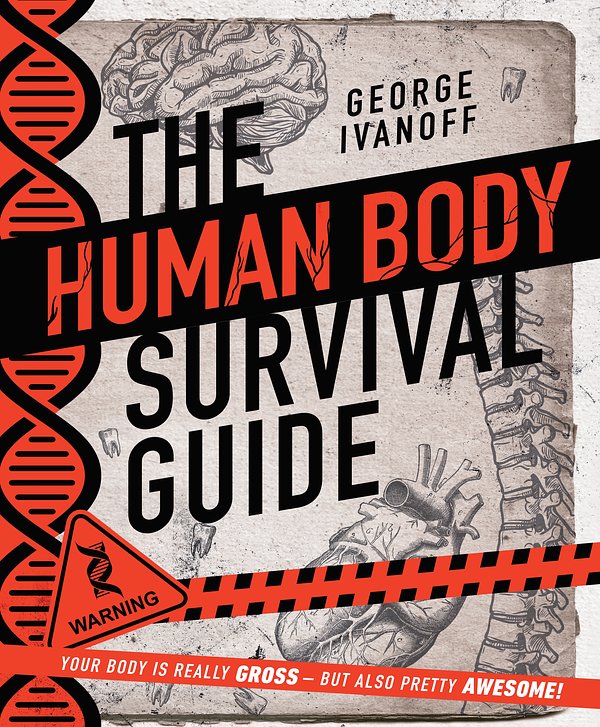 Cover Art for 9781760896744, The Human Body Survival Guide by George Ivanoff