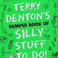 Cover Art for 9781035011698, Terry Denton's Bumper Book of Silly Stuff to Do! by Terry Denton