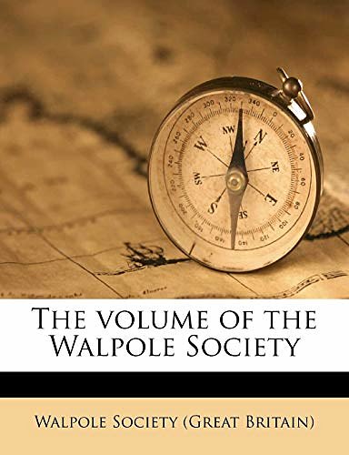 Cover Art for 9781172401796, The Volume of the Walpole Society by Walpole Society (Great Britain)