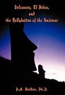 Cover Art for 9781401055943, Volcanoes, El Ninos, and the Bellybutton of the Universe by Daniel Alvin Walker PH. D.