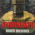 Cover Art for 9780708845479, Necromancer by Robert Holdstock