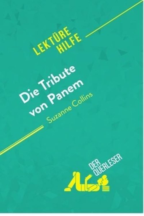 Cover Art for 9782808008259, Die Tribute von Panem von Suzanne Collins (Lektürehilfe): Detaillierte Zusammenfassung, Personenanalyse und Interpretation by Troniseck, Daphné, derQuerleser
