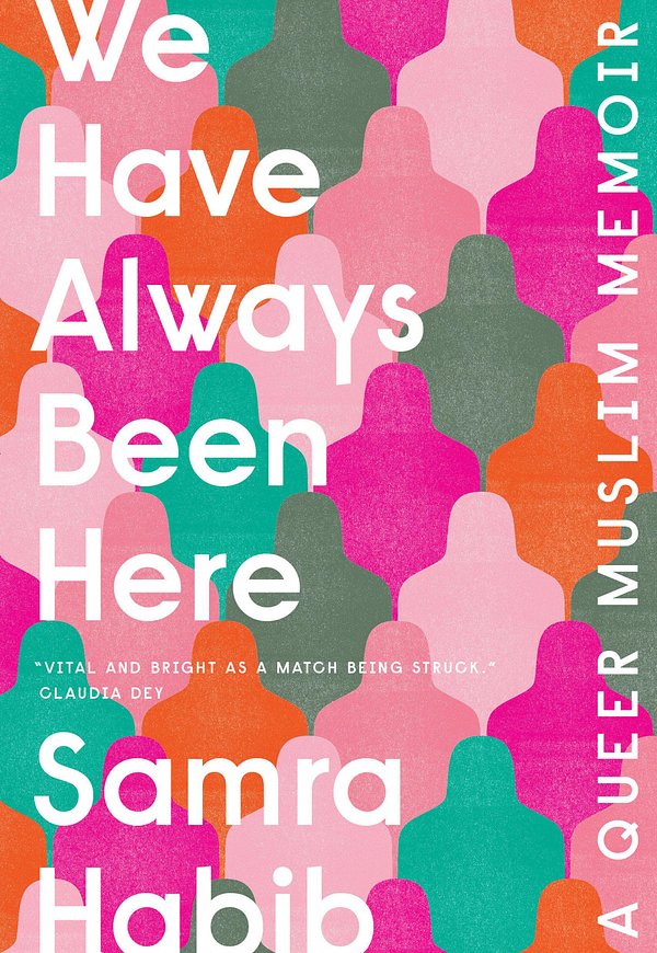 Cover Art for 9780735235007, We Have Always Been Here: A Queer Muslim Memoir by Samra Habib
