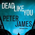 Cover Art for 9780312643201, Dead Like You by Peter James