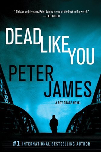 Cover Art for 9780312643201, Dead Like You by Peter James