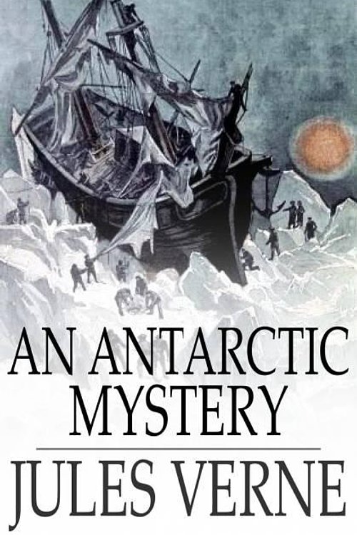 Cover Art for 9781775418900, An Antarctic Mystery by Verne Jules