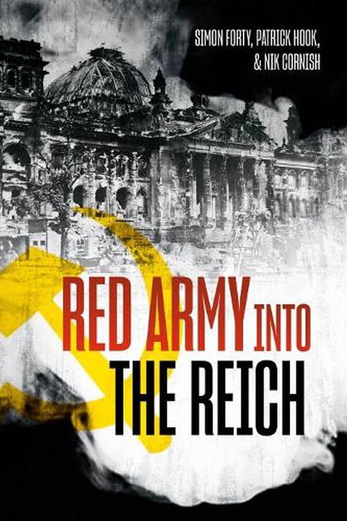 Cover Art for 9781636240220, Red Army into the Reich: The 1945 Russian Offensive by Simon Forty