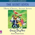 Cover Art for 9780754065777, Three Cheers, Secret Seven by Enid Blyton