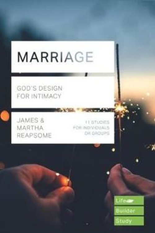 Cover Art for 9781783596942, Marriage: God's Design for Intimacy (LifeBuilder Bible Studies) by James Reapsome