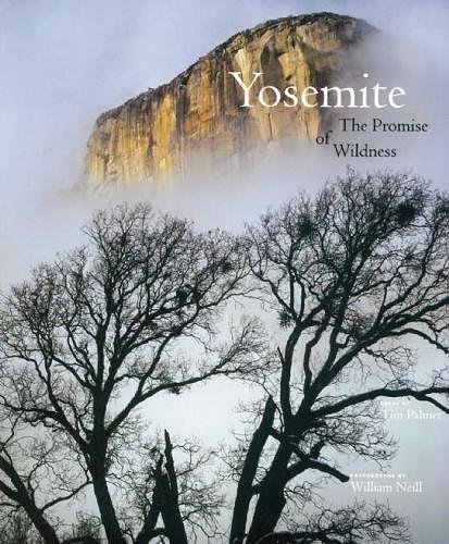 Cover Art for 9780939666829, Yosemite: The Promise of Wildness by Tim Palmer, William Neill