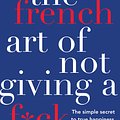 Cover Art for 9781760529185, The French Art of Not Giving a F*ck by Fabrice Midal