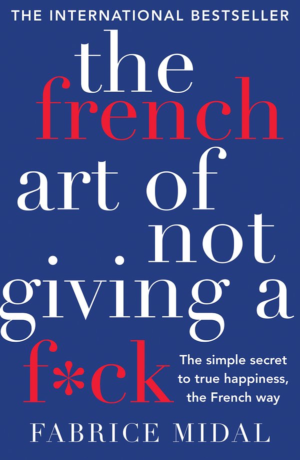 Cover Art for 9781760529185, The French Art of Not Giving a F*ck by Fabrice Midal