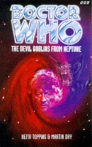 Cover Art for B012HU5L90, Doctor Who: The Devil Goblins from Neptune by Martin Day (2-Jun-1997) Paperback by Keith Topping