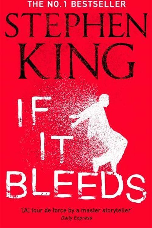 Cover Art for 9781529391589, If It Bleeds: The No. 1 bestseller featuring a stand-alone sequel to THE OUTSIDER, plus three irresistible novellas by Stephen King