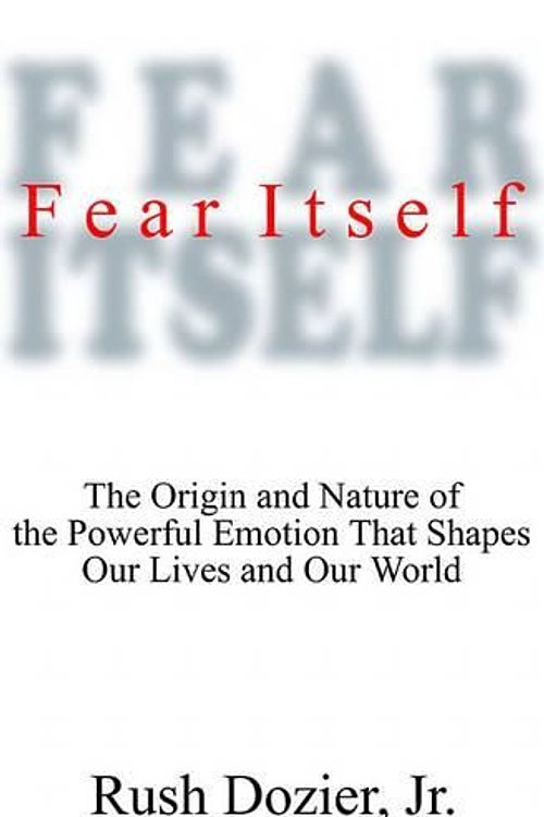 Cover Art for 9780786198016, Fear Itself by Rush W Dozier, Jr, Patrick Cullen