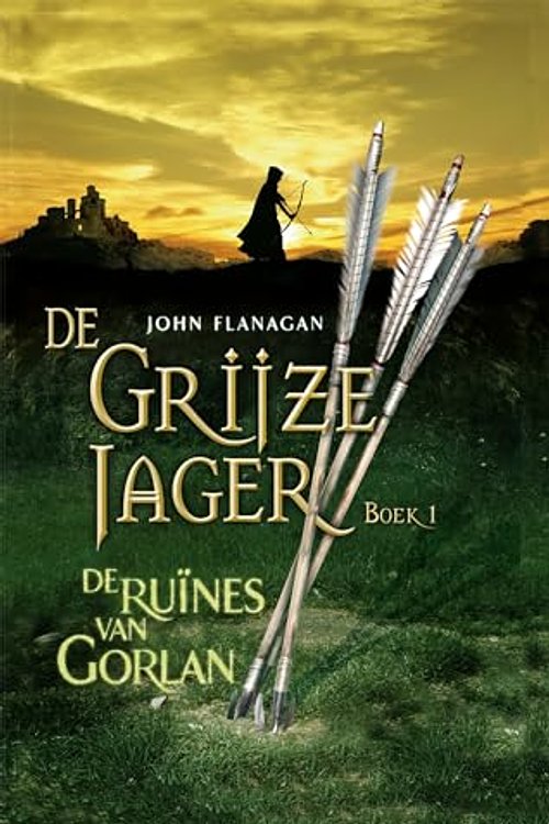 Cover Art for 9789025774844, De ruïnes van Gorlan (De Grijze Jager, 1) by John Flanagan