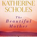 Cover Art for 9781761045103, The Beautiful Mother by Katherine Scholes