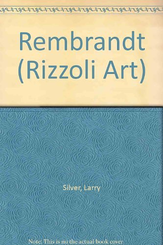 Cover Art for 9780847815197, Rembrandt (Rizzoli Art Series) by Larry Silver