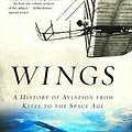 Cover Art for 9780393326208, Wings: A History of Aviation from Kites to the Space Age by Tom D. Crouch