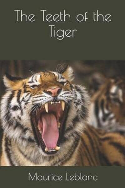 Cover Art for 9781070630465, The Teeth of the Tiger by Maurice LeBlanc